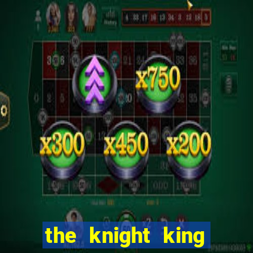 the knight king who returned with a god wiki